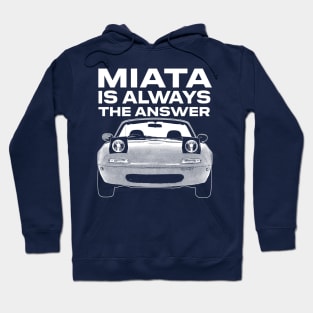 Miata Is Always The Answer Hoodie